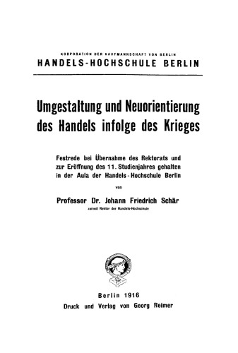 Umgestaltung und Neuorientierung des Handels infolge des Krieges: Festrede bei Übernahme und Eröffnung des 11. Studienjahres gehalten in der Aula der Handels-Hochschule Berlin