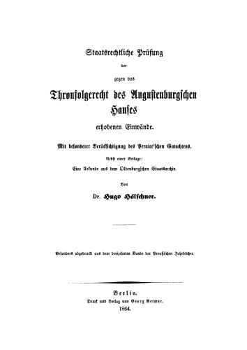 Staatsrechtliche Prüfung der gegen das Thronfolgerecht des Augustenburgischen Hauses erhobenen Einwände: Mit besonderer Berücksichtigung des Pernice'schen Gutachtens