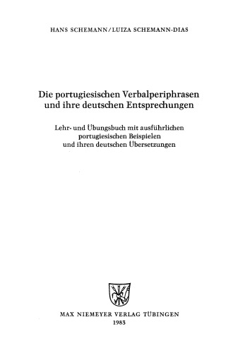 Die portugiesischen Verbalperiphrasen und ihre deutschen Entsprechungen: Lehr- und Übungsbuch mit ausführlichen portugiesischen Beispielen und ihren deutschen Übersetzungen