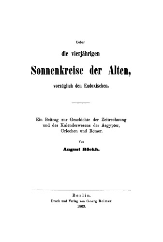 Ueber die vierjährigen Sonnenkreise der Alten, vorzüglich den Eudoxischen: Ein Beitrag zur Geschichte der Zeitrechnung und des Kalenderwesens der Aegypter, Griechen und Römer