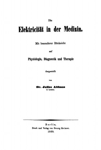 Die Elektricität in der Medizin: Mit besonderer Rücksicht auf Physiologie, Diagnostik und Therapie