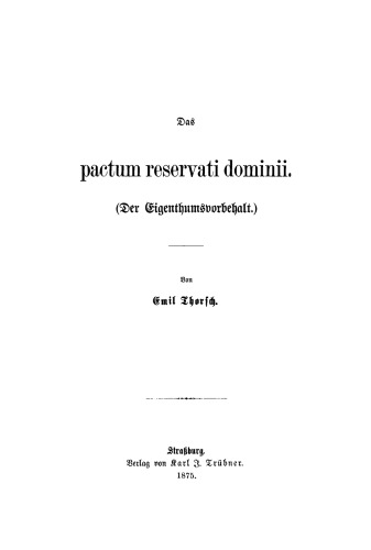 Das pactum reservati domini: (Der Eigenthumsvorbehalt)