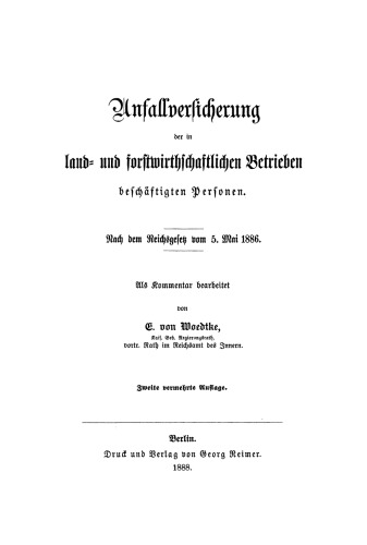 Unfallversicherung der in land- und forstwirthschaftlichen Betrieben beschäftigten Personen: Nach dem Reichsgesetz vom 5. Mai 1886. Als Kommentar bearbeitet