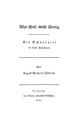 Allzu scharf macht schartig: Ein Schauspiel in 5 Aufzügen