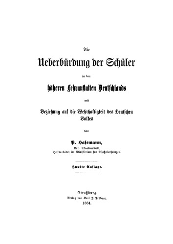 Die Überbürdung der Schüler in den höheren Lehranstalten Deutschlands: Mit Beziehung auf die Wehrhaftigkeit des deutschen Volkes