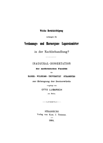 Welche Berücksichtigung verlangen die Verdauungs- und Harnorgane Liparotomirter in der Nachbehandlung?: Inaugural-Dissertation der medicinischen Fakultät Keiser-Wilhelms-Universität Strassburg