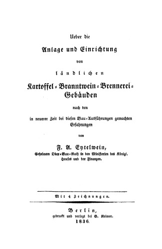 Ueber die Anlage und Einrichtung von ländlichen Karttoffel-Branntwein-Brennerei-Gebäuden: Nach den in neuerer Zeit gemachten Erfahrungen