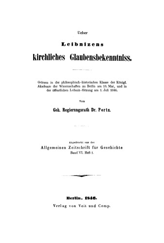 Ueber Leibnizens kirchliches Glaubensbekenntniss: Gelesen in der philosophisch-historischen Klasse der Königl. Akademie der Wissenschaften zu Berlin am 18. Mai, und in der öffentlichen Leibniz-Sitzung am 1. Juli 1846