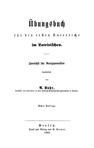 Übungsbuch für den ersten Unterricht im Lateinischen: Zunächst für Realgymnasien