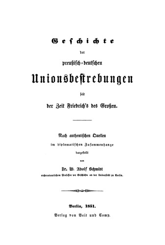 Geschichte der preußisch-deutschen Unionsbestrebungen seit der Zeit Friedrichs des Großen: Nach authentischen Quellen im diplomatischen Zusammenhange