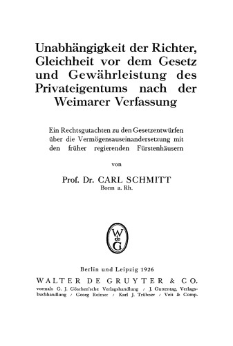 Unabhängigkeit der Richter, Gleichheit vor dem Gesetz und Gewährleistung des Privateigentums nach der Weimarer Verfassung: ein Rechtsgutachten zu d. Gesetzentwürfen über d. Vermögensauseinandersetzung mit d. früher regierenden Fürstenhäusern