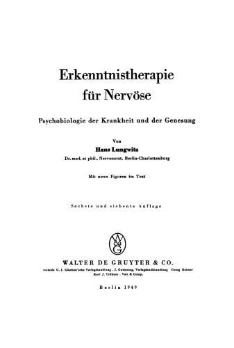 Erkenntnistherapie für Nervöse: Psychobiologie der Krankheit und der Genesung