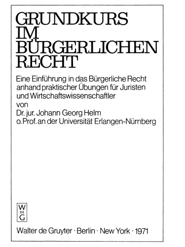Grundkurs im Bürgerlichen Recht: Eine Einführung in das Bürgerliche Recht anhand praktischer Übungen für Juristen und Wirtschaftswissenschaftler