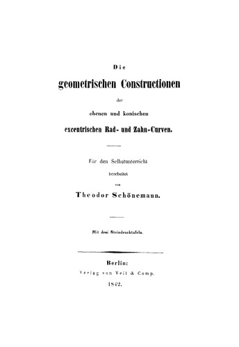 Die geometrischen Constructionen der ebenen und konischen excentrischen Rad- und Zahn-Curven: Für den Selbstunterricht