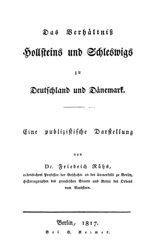 Das Verhältniss Hollsteins und Schleswigs zu Deutschland und Dänemark: Eine publizistische Darstellung