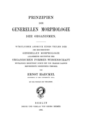 Prinzipien der generellen Morphologie der Organismen: wörtlicher Abdruck eines Teiles der 1866 erschienenen generellen Morphologie (Allgemeine Grundzüge der organischen Formen-Wissenschaft, mechanisch begründet durch die von Charles Darwin reformierte Deszendenz-Theorie)