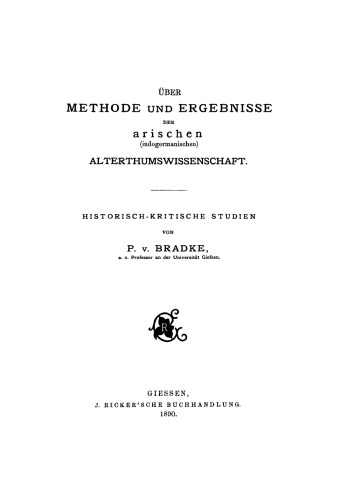 Über Methode und Ergebnisse der arischen (indogermanischen) Alterthumswissenschaft: Historisch-kritische Studien
