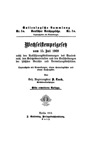 Wechselstempelgesetz vom 15. Juli 1909: Nebst den Ausführungsbestimmungen des Bundesrats, den Gesetzesmaterialien und den Entscheidungen der höchsten Gerichte und Verwaltungsbehörden. Textausgabe mit Anmerkungen, einem chronologischen und einem Sachregister