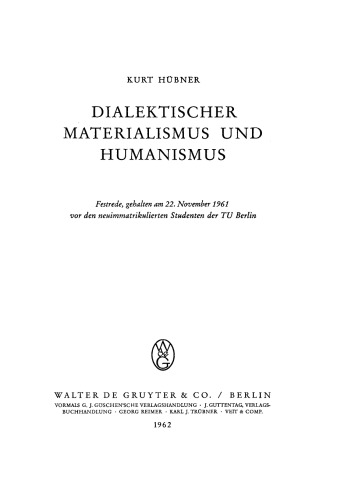 Dialektischer Materialismus und Humanismus: Festrede, gehalten am 22. November 1961 vor den neuimmatrikulierten Studenten der TU Berlin