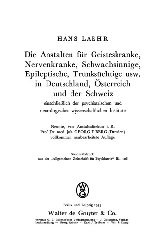 Die Anstalten für Geisteskranke, Nervenkranke, Schwachsinnige, Epileptische, Trunksüchtige usw. in Deutschland, Österreich und der Schweiz einschließlich der psychiatrischen und neurologischen wissenschaftlichen Institute