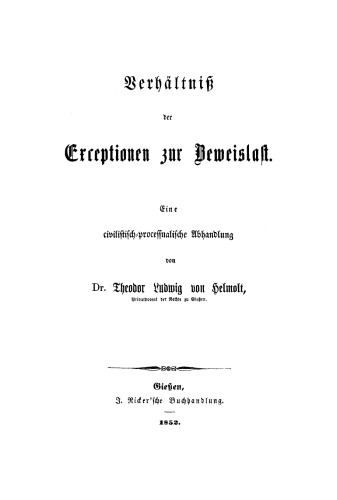 Verhältniß der Exceptionen zur Beweislast: Eine civilistisch-processualische Abhandlung