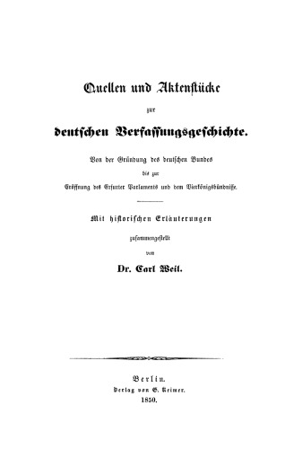 Quellen und Aktenstücke zur deutschen Verfassungsgeschichte: Von der Gründung des deutschen Bundes bis zur Eröffnung des Erfurter Parlaments und dem Vierkönigsbündnisse
