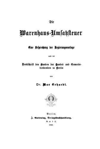 Die Warenhaus-Umsatzsteuer: Eine Besprechung der Regierungsvorlage und der Denkschrift des Bundes der Handels- und Gewerbetreibenden zu Berlin