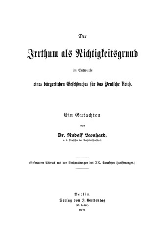Der Irrthum als Nichtigkeitsgrund im Entwurfe eines bürgerlichen Gesetzbuches für das Deutsche Reich: Ein Gutachten