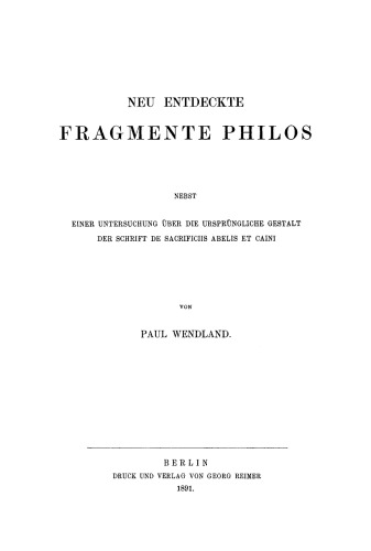Neu entdeckte Fragmente Philos: Nebst einer Untersuchung über die ursprüngliche Gestalt der Schrift De sacrificiis Abelis et Caini