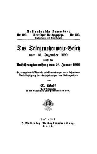 Das Telegraphenwege-Gesetz vom 18. Dezember 1899: Nebst der Ausführungsanweisung vom 26. Januar 1900. Textausgabe mit Überblick und Anmerkungen unter besonderer Berücksichtigung der Entscheidungen des Reichsgerichts
