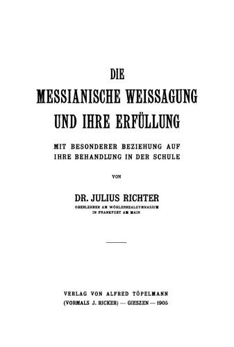Die messianische Weissagung und ihre Erfüllung: Mit besonderer Beziehung auf ihre Behandlung in der Schule