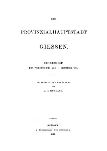 Die Provinzialhauptstadt Giessen: Ergebnisse der Volkszählung vom 1. December 1875