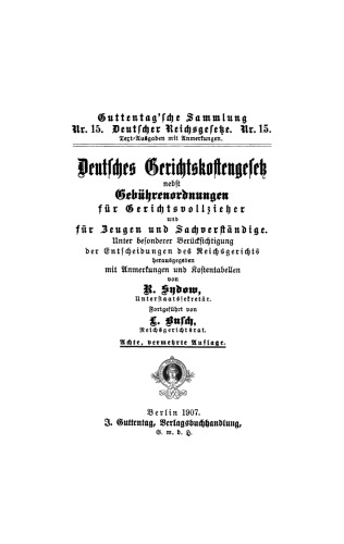 Deutsches Gerichtskostengesetz nebst Gebührenordnung für Gerichtsvollzieher und für Zeugen und Sachverständige: Unter besonderer Berücksichtigung der Entscheidungen des Reichsgerichts