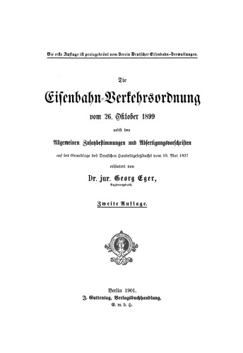 Die Eisenbahn-Verkehrsordnung vom 26. Okt. 1899: Nebst den allgemeinen Zusatzbestimmungen und Abfertigungsvorschriften auf der Grundlage des Deutschen Handelsgesetzbuchs vom 10. Mai 1897