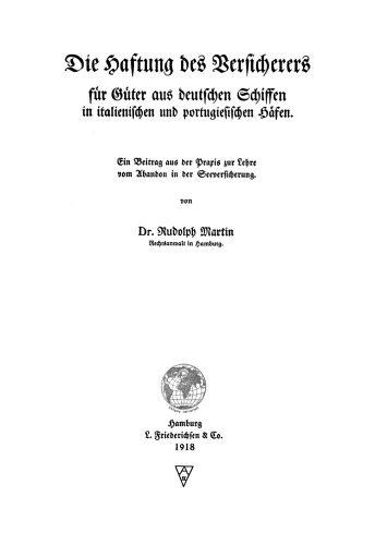 Die Haftung des Versicherers für Güter aus deutschen Schiffen in italienischen und portugiesischen Häfen: Ein Beitrag aus der Praxis zur Lehre vom Abandon in der Seeversicherung