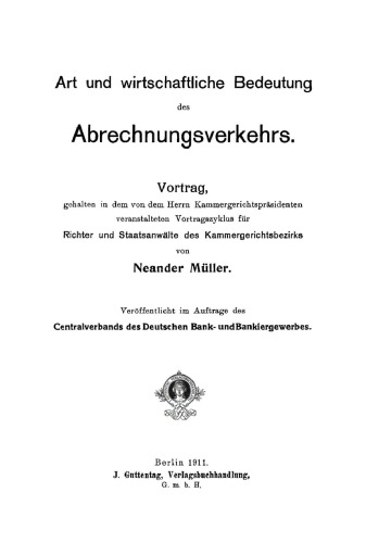 Art und wirtschaftliche Bedeutung des Abrechnungsverkehrs: Vortrag gehalten in dem ... Vortragszyklus für Richter und Staatsanwälte des Kammergerichtsbezirks