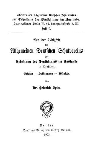 Aus der Tätigkeit des Allgemeinen Deutschen Schulvereins zur Erhaltung des Deutschtums im Auslande in Brasilien: Erfolge - Hoffnungen - Wünsche
