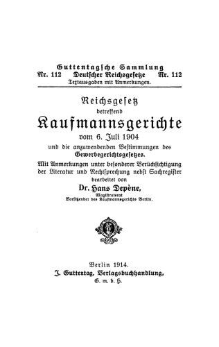 Reichsgesetz betreffend Kaufmannsgerichte vom 6. Juli 1904 und die anzuwendenden Bestimmungen des Gewerbegerichtsgesetzes: Mit Anmerkungen unter besonderer Berücksichtigung der Literatur und Rechtsprechung nebst Sachregister