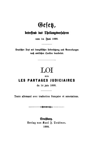 Gesetz betreffend das Theilungsverfahren vom 14. Juni 1888: Deutscher Text mit französischer Übersetzung und Anmerkungen nach amtlichen Quellen bearbeitet