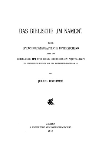 Das Biblische “im Namen”: Eine sprachwissenschaftliche Untersuchung über das Hebräische be-sem und seine griechischen Äquivalente (im besonderen Hinblick auf den Taufbefehl Matth. 28,19)