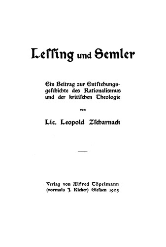 Lessing und Semler: Ein Beitrag zur Entstehungsgeschichte des Rationalismus und der kritischen Theologie