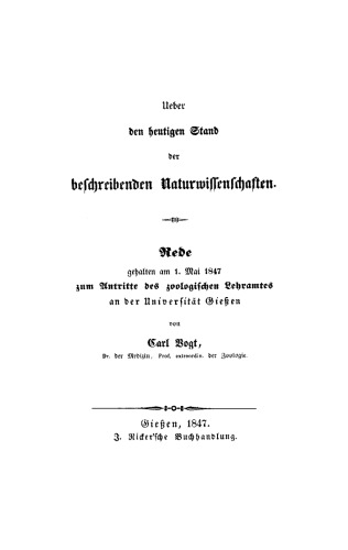 Über den heutigen Stand der beschreibenden Naturwissenschaften: Rede gehalten am 1. Mai 1847 zum Antritte des zoologischen Lehramtes an der Universität Gießen