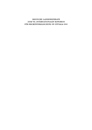 Deutsche Landesreferate zum VII. Internationalen Kongreß für Rechtsvergleichung in Uppsala 1966