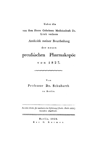 Über die von den Herrn Geheimen Medizinalrath Dr. Link verfasste Antikritik meiner Beurtheilung der neuen preussischen Pharmakopöe von 1827