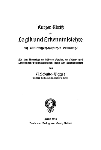 Kurzer Abriß der Logik und Erkenntnislehre auf naturwissenschaftlicher Grundlage: Für den Unterricht an höheren Schulen, an Lehrer- und Lehrerinnen-Bildungsanstalten sowie zum Selbstuntrerricht