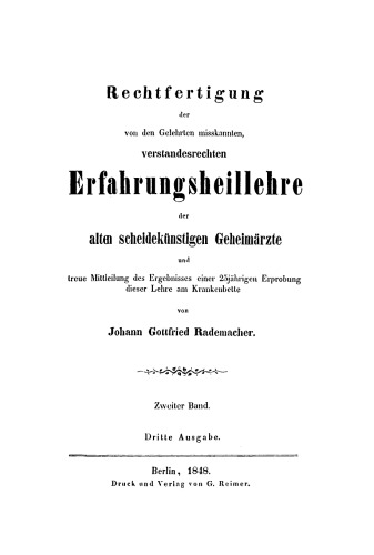 Rechtfertigung der von den Gelehrten misskannten, verstandesrechten Erfahrungsheillehre der alten scheidekünstigen Geheimärzte und treue Mittheilung des Ergebnisses einer 25jährigen Erprobung dieser Lehre am Krankenbette: Band 2