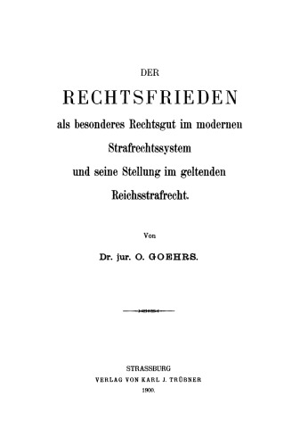 Der Rechtsfrieden als besonderes Rechtsgut im modernen Strafrechtssystem und seine Stellung im geltenden Reichsstrafrecht