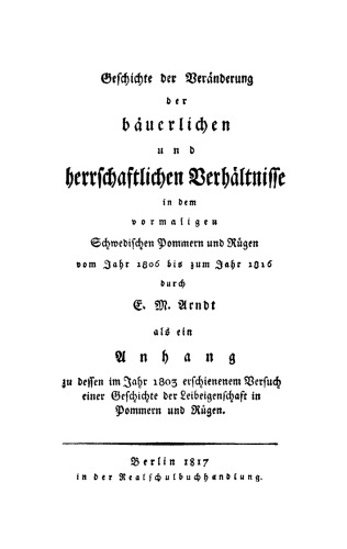 Geschichte der Veränderung der bäuerlichen und herrschaftlichen Verhältnisse in dem vormaligen Schwedischen Pommern und Rügen vom Jahr 1806 bis zum Jahr 1816