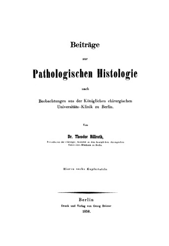 Beiträge zur pathologischen Histologie nach Beobachtungen aus der Königlichen chirurgischen Universitäts-Klinik zu Berlin