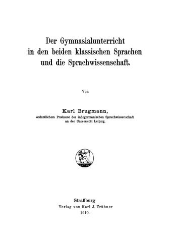 Der Gymnasialunterricht in den beiden klassischen Sprachen und die Sprachwissenschaft